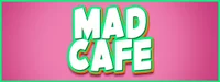 MAD CAFE ～マッドカフェ～